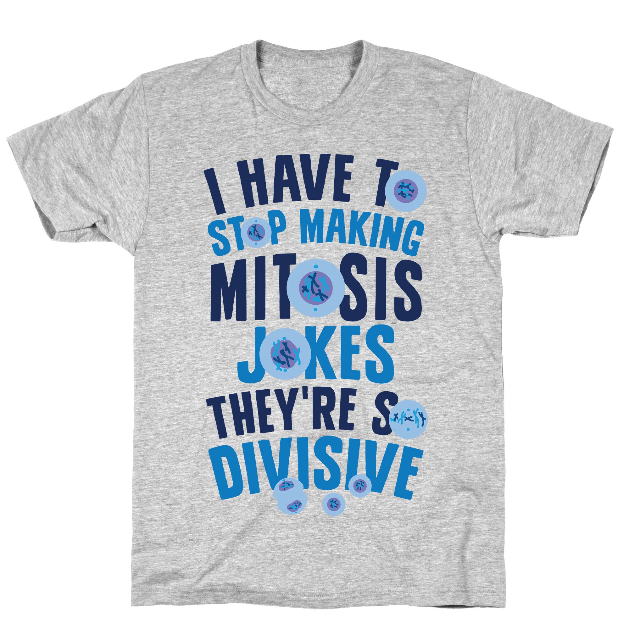 Mitosis Jokes Are So Divisive T-Shirt